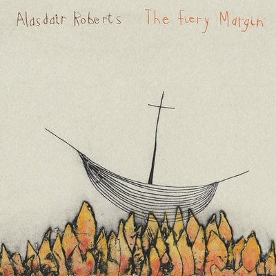 The Fiery Margin:   - Alasdair Roberts [CD]