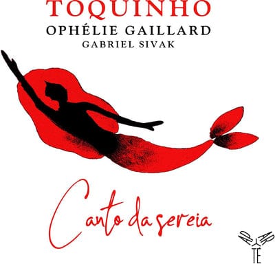 Toquinho/Ophélie Gaillard/Gabriel Sivak: Canto Da Sereia:   - Toquinho [CD]
