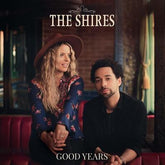 Good Years - The Shires [CD] - Vinyl8