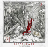 The Sixth Hour - Blasphemer [CD]