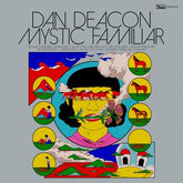 Mystic Familiar:   - Dan Deacon [CD]