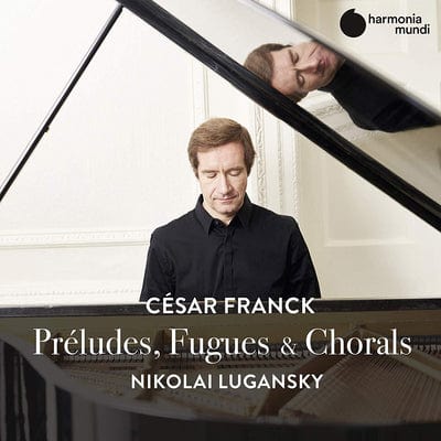 César Franck: Préludes, Fugues & Chorals:   - Cesar Franck [CD]