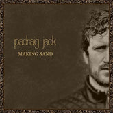 Making Sand:   - Padraig Jack [CD]