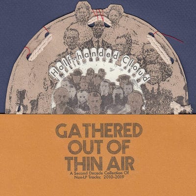 Gathered Out of Thin Air: A Second Decade Collection of Non-LP Tracks: 2010-2019 - Half-Handed Cloud [VINYL]