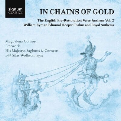 In Chains of Gold: The English Pre-restoration Verse Anthem- Volume 2 - Magdalena Consort [CD]