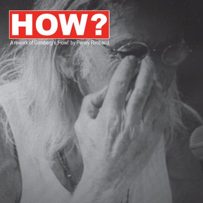 HOW?: A Rework of Ginsberg's 'Howl' By Penny Rimbaud - Penny Rimbaud [CD]