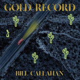 Gold Record:   - Bill Callahan [CD]