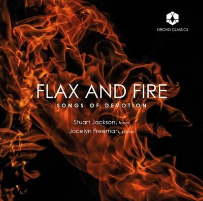 Flax and Fire: Songs of Devotion:   - Stuart Jackson [CD]