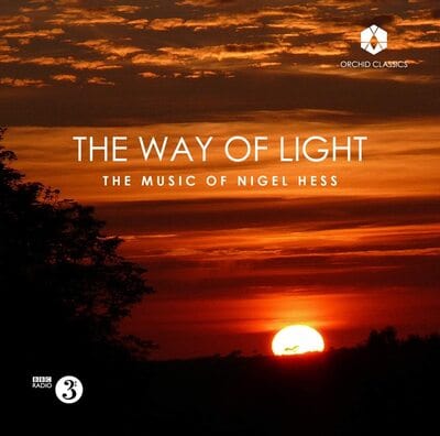 The Way of Light: The Music of Nigel Hess:   - Nigel Hess [CD]