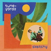 Sketchy.:   - Tune-Yards [CD]