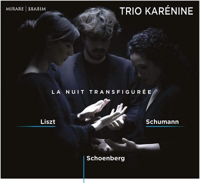 Trio Karénine: La Nuit Transfigurée:   - Franz Liszt [CD]