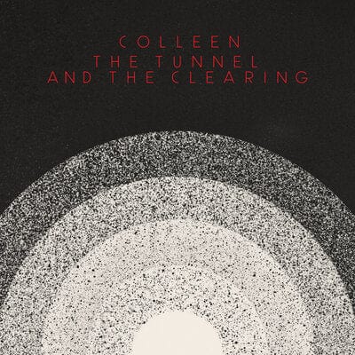 The Tunnel and the Clearing:   - Colleen [VINYL]