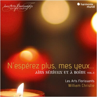 N'espérez Plus, Mes Yeux... Airs Sérieux Et À Boire:  - Volume 3 - William Christie [CD]