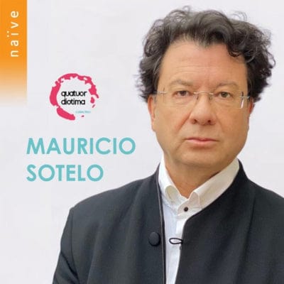 Quatuor Diotima: Mauricio Sotelo:   - Mauricio Sotelo [CD]
