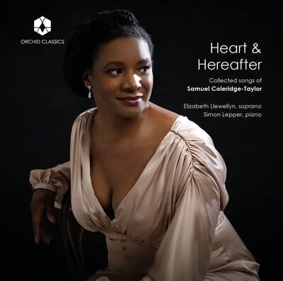 Heart & Hereafter: Collected Songs of Samuel Coleridge-Taylor:   - Samuel Coleridge-Taylor [CD]