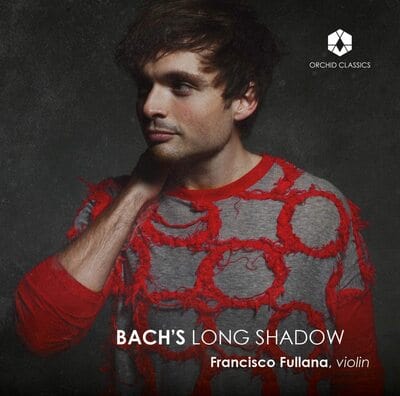 Francisco Fullana: Bach's Long Shadow - Eugene Ysaÿe [CD]