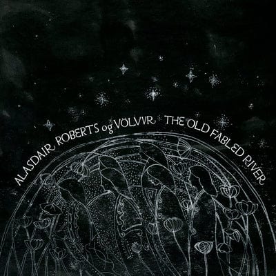 The Old Fabled River:   - Alasdair Roberts og Völvur [CD]
