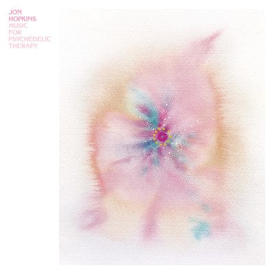 Music for Psychedelic Therapy:   - Jon Hopkins [CD]