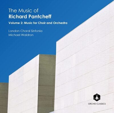 The Music of Richard Pantcheff: Music for Choir and Orchestra- Volume 2 - Richard Pantcheff [CD]
