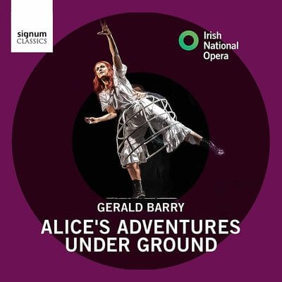 Gerald Barry: Alice's Adventures Under Ground:   - Gerald Barry [CD]