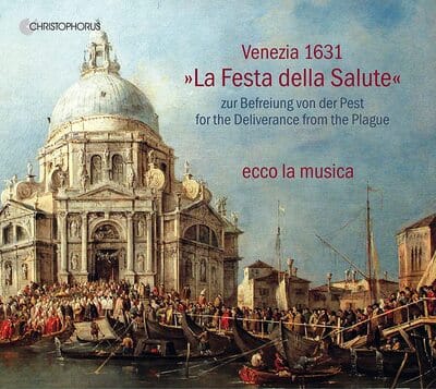 Venezia 1631: La Festa Della Salute: For Deliverance from the Plague - Ecco La Musica [CD]