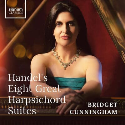 Bridget Cunningham: Handel's Eight Great Harpsichord Suites:   - George Frideric Handel [CD]