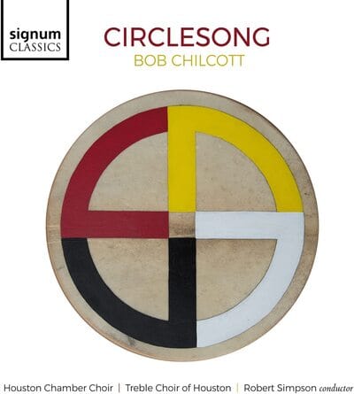 Bob Chilcott: Circlesong:   - Bob Chilcott [CD]