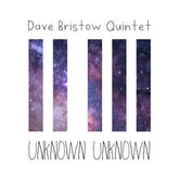 Unknown Unknown - Dave Bristow Quintet [CD]