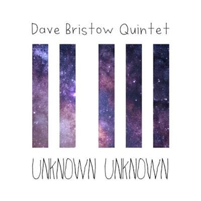 Unknown Unknown - Dave Bristow Quintet [CD]