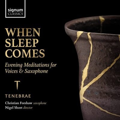 When Sleep Comes: Evening Meditations for Voices & Saxophone:   - Tenebrae [CD] - Vinyl8