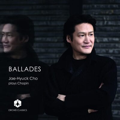 Ballades: Jae-Hyuck Cho Plays Chopin:   - Frederic Chopin [CD]