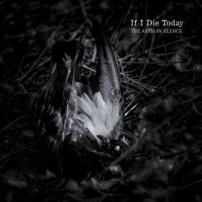 The Abyss in Silence:   - If I Die Today [CD]