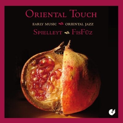 Oriental Touch: Early Music Meets Oriental Jazz:   - Spielleyt/FisFüz [CD]