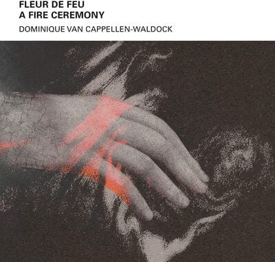 Fleur De Feu: A Fire Ceremony - Dominique Van Cappellen-Waldock [CD]