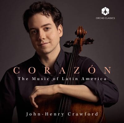 John-Henry Crawford: Corazón - The Music of Latin America:   - John-Henry Crawford [CD]