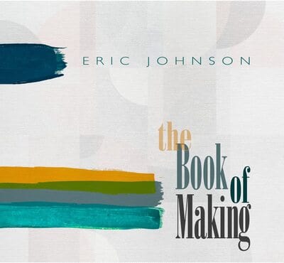 The Book of Making - Eric Johnson [CD]