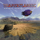 Bridge Across Forever - Transatlantic [CD Special Edition]