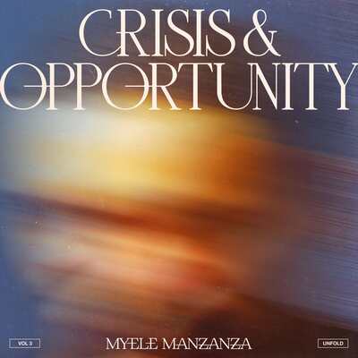 Crisis & Opportunity: Unfold- Volume 3 - Myele Manzanza [VINYL]