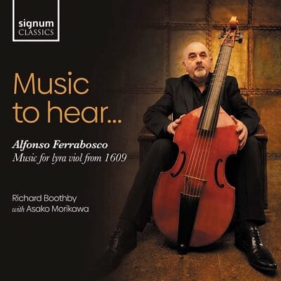 Music to Hear...: Alfonso Ferrabosco: Music for Lyra Viol from 1609 - Alfonso Ferrabosco [CD]