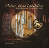 Martin Baker: Pictures at an Exhibition: The Ruffatti Organ of Buckfast Abbey - Martin Baker [CD]