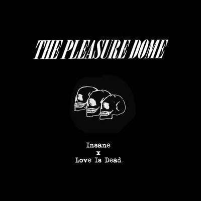 Insane/Love Is Dead - The Pleasure Dome [VINYL Limited Edition]