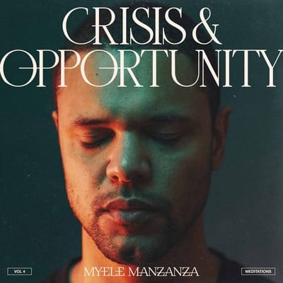 Crisis & Opportunity: Meditations- Volume 4 - Myele Manzanza [VINYL]