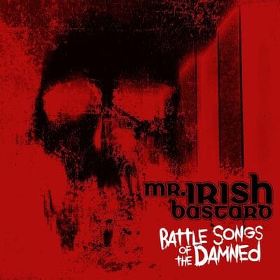 Battle Songs of the Damned - Mr. Irish Bastard [VINYL]