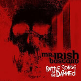 Battle Songs of the Damned - Mr. Irish Bastard [CD]