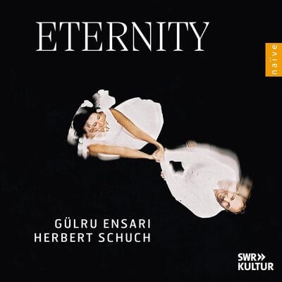 Gülru Ensari/Herbert Schuch: Eternity - Gülru Ensari [CD]