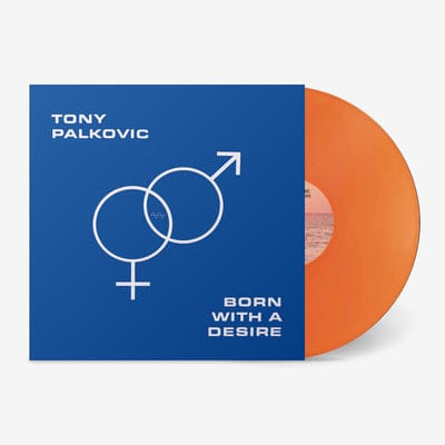 Born With a Desire - Tony Palkovic [VINYL Limited Edition]