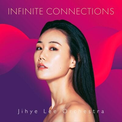 Infinite Connections - Jihye Lee Orchestra [CD]