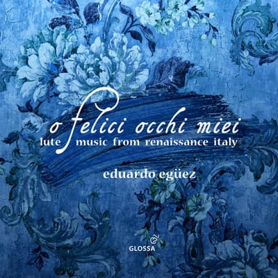 Eduardo Egüez: O Felici Occhi Miei: Lute Music from Renaissance Italy - Eduardo Eguez [CD] - Vinyl8