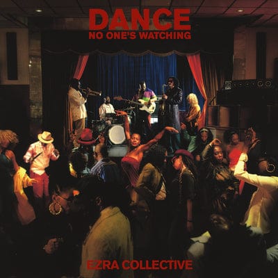 Dance, No One's Watching - Ezra Collective [CD Deluxe Edition]