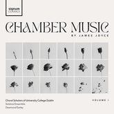 James Joyce Chamber Music- Volume 1 - The Choral Scholars of University College Dublin [CD]
